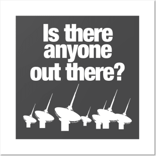 IS THERE ANYONE OUT THERE ? Posters and Art